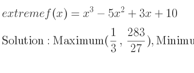 The extreme f(x)=x^3-5x^2+3x+10 is Maximum(1/3 , 283/27),Minimum(3,1)